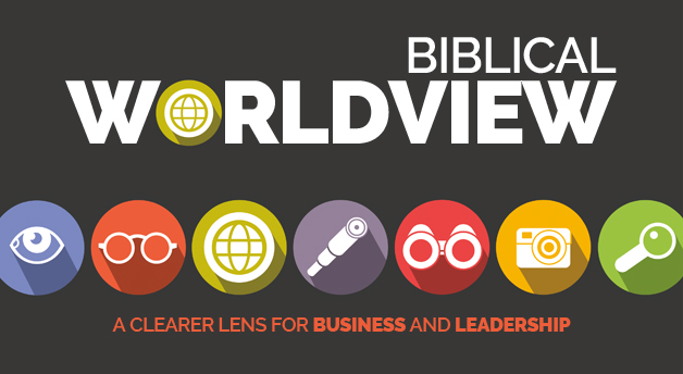 Biblical Worldview for business and leadership